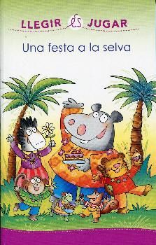 UNA FESTA A LA SELVA (LLEGIR ES JUGAR)