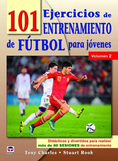 101 Ejercicios de Entrenamiento de Futbol para Jóvenes. Volumen 2