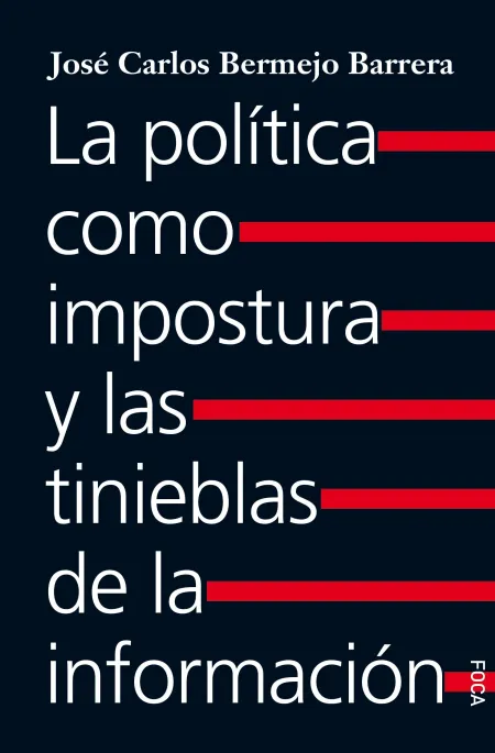La Politica Como Impostura y las Tinieblas de la Informa