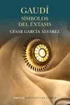 Gaudí. Símbolos del Éxtasis