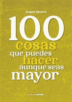 100 COSAS QUE NO PUEDES DEJAR DE HACER AUNQUE SEAS MAYOR