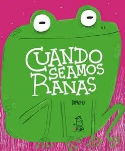 Cuando Seamos Ranas