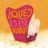 ¿Qué Es ese Ruido?