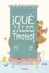 ¡Qué Jaleo, Timoteo!