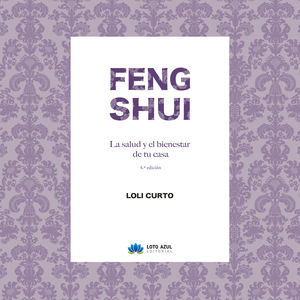 FENG SHUI. LA SALUD Y EL BIENESTAR DE TU CASA