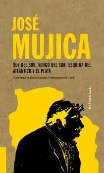 José Mujica: Soy del Sur, Vengo del Sur. Esquina del Atlántico y el Plata