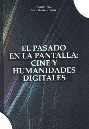 EL PASADO EN LA PANTALLA: CINE Y HUMANIDADES DIGITALES