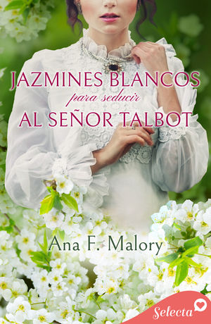 JAZMINES BLANCOS PARA SEDUCIR AL SEÑOR TALBOT (LOS TALBOT 4)