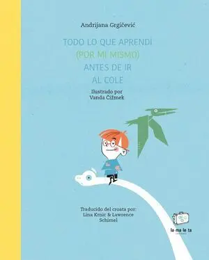 Todo lo que Aprendi (Por mi Mismo) Antes de Ir Al Cole