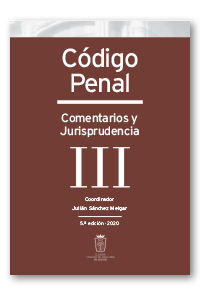CÓDIGO PENAL. COMENTARIOS Y JURISPRUDENCIA. TOMO III: ARTS. 234 A 385