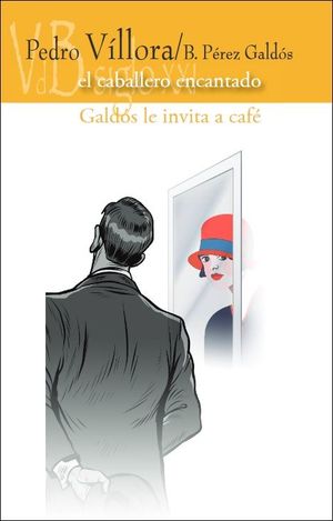 CABALLERO ENCANTADO, EL ; GALDOS LE INVITA A CAFE