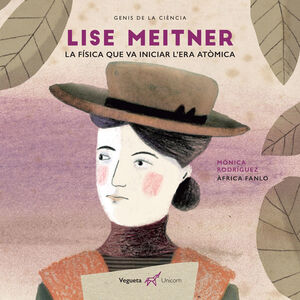 LISE MEITNER. LA FÍSICA QUE VA INICIAR L'ERA ATÒMICA
