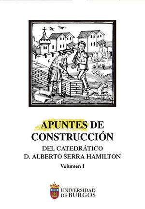 APUNTES DE CONSTRUCCIÓN DEL CATEDRÁTICO ALBERTO SERRA HAMILTON (VOLUMNE 1)