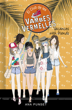 VACANCES WITH FRIENDS (SERIE EL CLUB DE LES VAMBES VERMELLES 19)