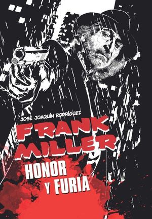 FRANK MILLER. HONOR Y FURIA