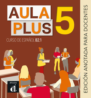 AULA PLUS 5. ED ANOTADA PARA EL DOCENTE