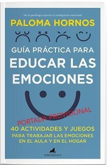 GUÍA PRÁCTICA PARA EDUCAR LAS EMOCIONES