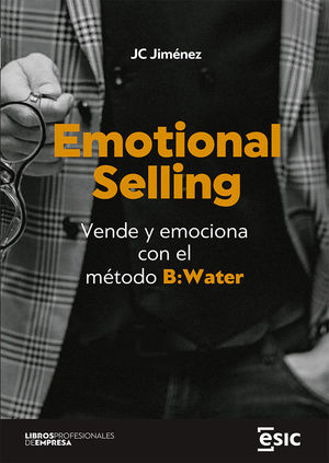 EMOTIONAL SELLING. VENDE Y EMOCIONA CON EL MÉTODO B:WATER