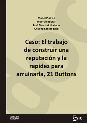 CASO: EL TRABAJO DE CONSTRUIR UNA REPUTACIÓN Y LA RAPIDEZ PARA ARRUINARLA, 21 BU