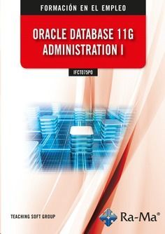 ORACLE DATABASE 11G ADMINISTRATION I