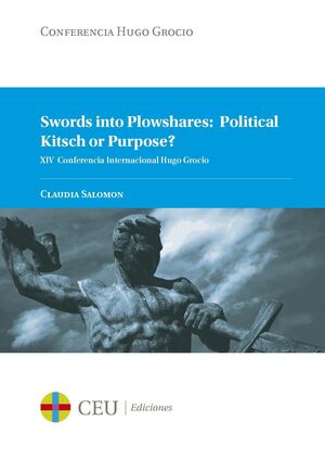 SWORDS INTO PLOWSHARES: POLITICAL KITSCH OR PURPOSE?
