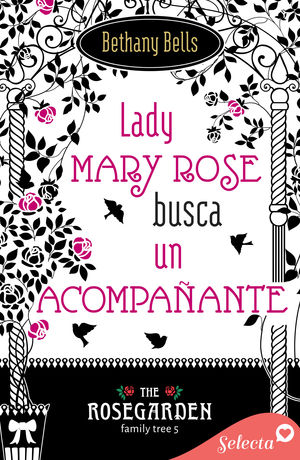 LADY MARY ROSE BUSCA UN ACOMPAÑANTE (THE ROSEGARDEN FAMILY TREE 5)
