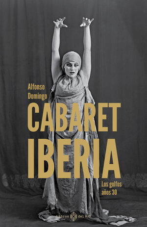 CABARET IBERIA:LOS GOLFOS AÑOS 30