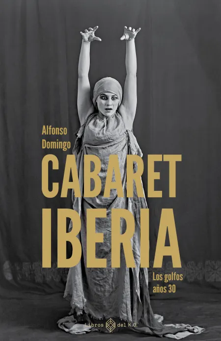 Cabaret Iberia:los Golfos Años 30