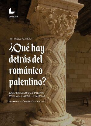 ¿QUE HAY DETRAS DEL ROMANICO PALENTINO?