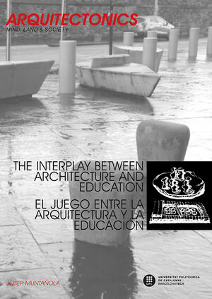 THE INTERPLAY BETWEEN ARCHITECTURE AND EDUCATION. EL JUEGO ENTRE LA ARQUITECTURA