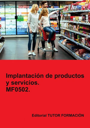 IMPLANTACIÓN DE PRODUCTOS Y SERVICIOS. MF0502.