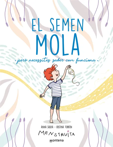 El Semen Mola (Però Necessites Saber Com Funciona) (Menstruita)