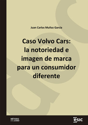 CASO VOLVO CARS: LA NOTORIEDAD E IMAGEN DE MARCA PARA UN CONSUMIDOR DIFERENTE