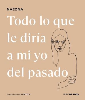 TODO LO QUE LE DIRÍA A MI YO DEL PASADO