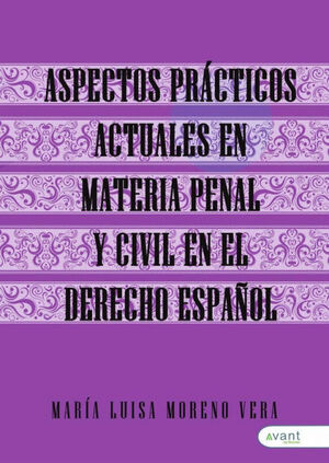 ASPECTOS PRÁCTICOS ACTUALES EN MATERIA PENAL, PROCESAL PENAL Y CIVIL, CONSTITUCI
