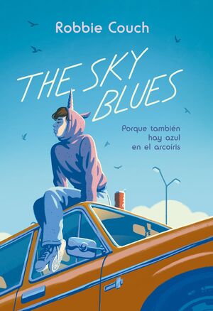 THE SKY BLUES: PORQUE TAMBIÉN HAY AZUL EN EL ARCOÍRIS (E-PUB)