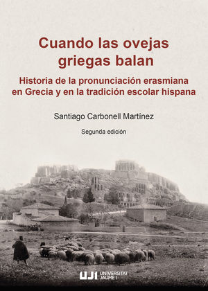 CUANDO LAS OVEJAS GRIEGAS BALAN: HISTORIA DE LA PRONUNCIACIÓN ERASMIANA EN GRECI