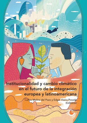 INSTITUCIONALIDAD Y CAMBIO CLIMÁTICO EN EL FUTURO DE LA INTEGRACIÓN EUROPEA Y LA