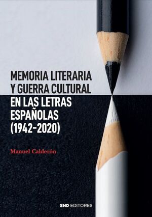 MEMORIA LITERARIA Y GUERRA CULTURAL EN LAS LETRAS ESPAÑOLAS (1942-2020)
