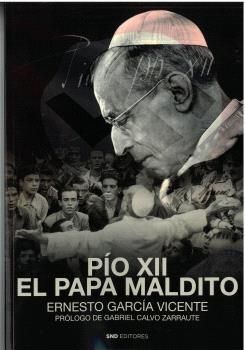 PÍO XII EL PAPA MALDITO
