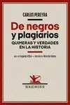 De Negros y Plagiarios. Quimeras y Verdades en la Historia