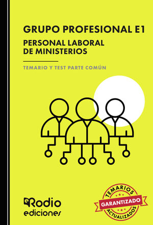 GRUPO PROFESIONAL E1. PERSONAL LABORAL DE MINISTERIOS. TEMARIO Y TEST PARTE COMÚ
