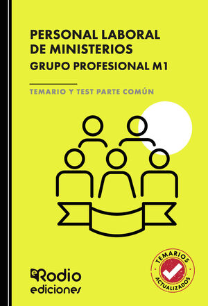PERSONAL LABORAL DE MINISTERIOS. GRUPO PROFESIONAL M1. TEMARIO Y TEST PARTE COMÚ