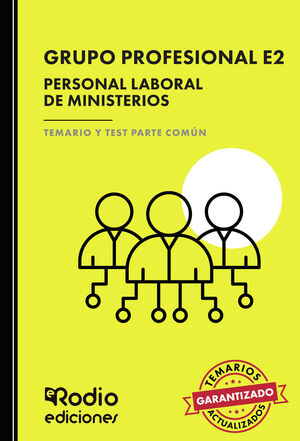 GRUPO PROFESIONAL E2. PERSONAL LABORAL DE MINISTERIOS. TEMARIO Y TEST PARTE COMÚ