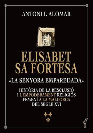 ELISABET SA FORTESA, «LA SENYORA EMPAREDADA»