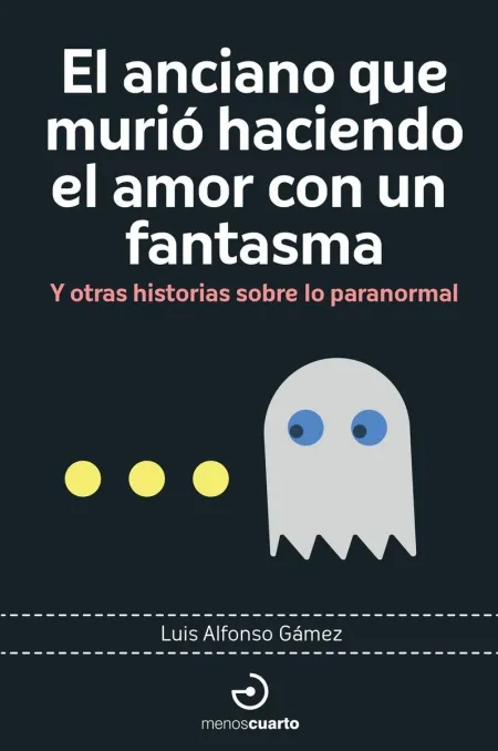 El Anciano que Murió Haciendo el Amor con un Fantasma