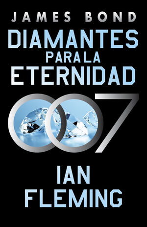 DIAMANTES PARA LA ETERNIDAD (JAMES BOND 007 LIBRO 4)