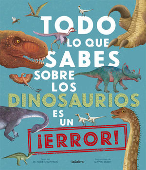 TODO LO QUE SABES SOBRE LOS DINOSAURIOS ES UN IERROR!