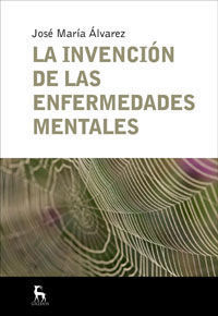 INVENCION DE LAS ENFERMEDADES MENTALES, LA