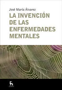 Invencion de las Enfermedades Mentales, la